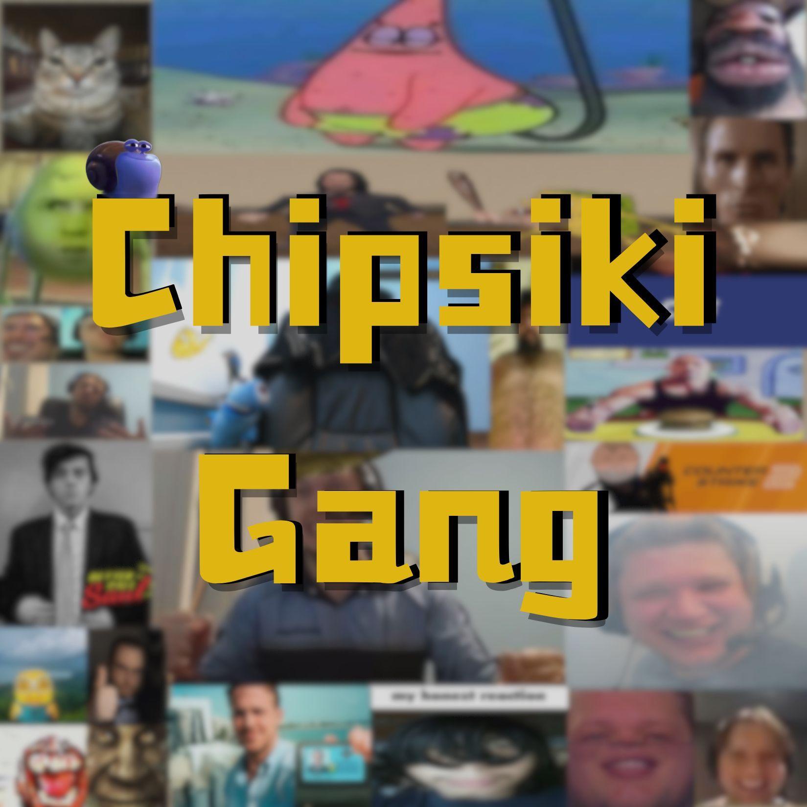 CHIPSIKI GANG