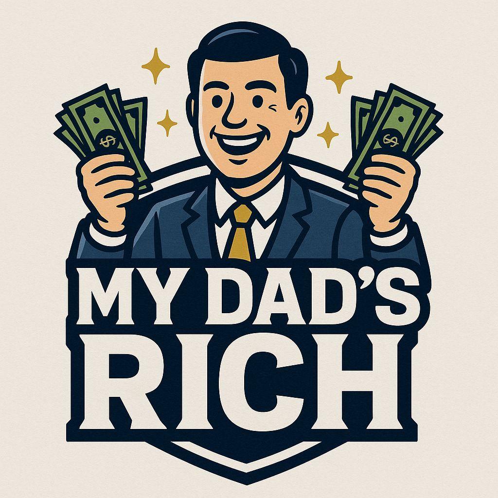 my dads rich