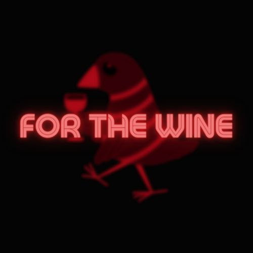 For The Wine