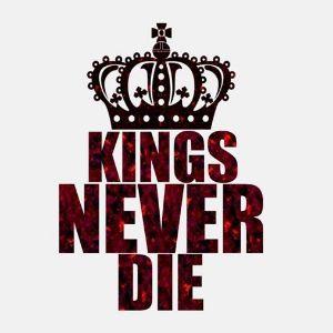 Kings Never Die