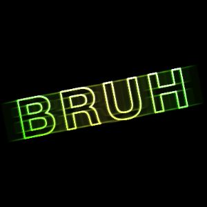 BRUH