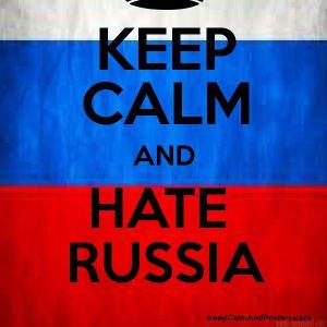 I am russian. Hate Russia. I hate Russians. Keep Calm and hate Russia. I hate Россия.